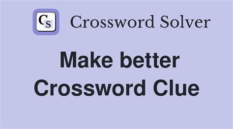 making better crossword clue